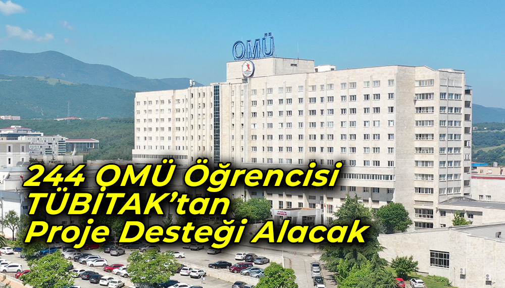 244 OMÜ Öğrencisi TÜBİTAK’tan Proje Desteği Alacak
