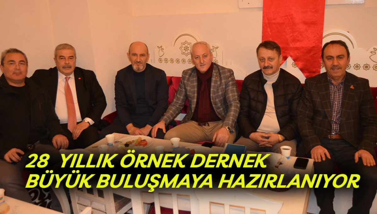 28  Yıllık &Ouml;rnek Dernek B&uuml;y&uuml;k Buluşmaya Hazırlanıyor