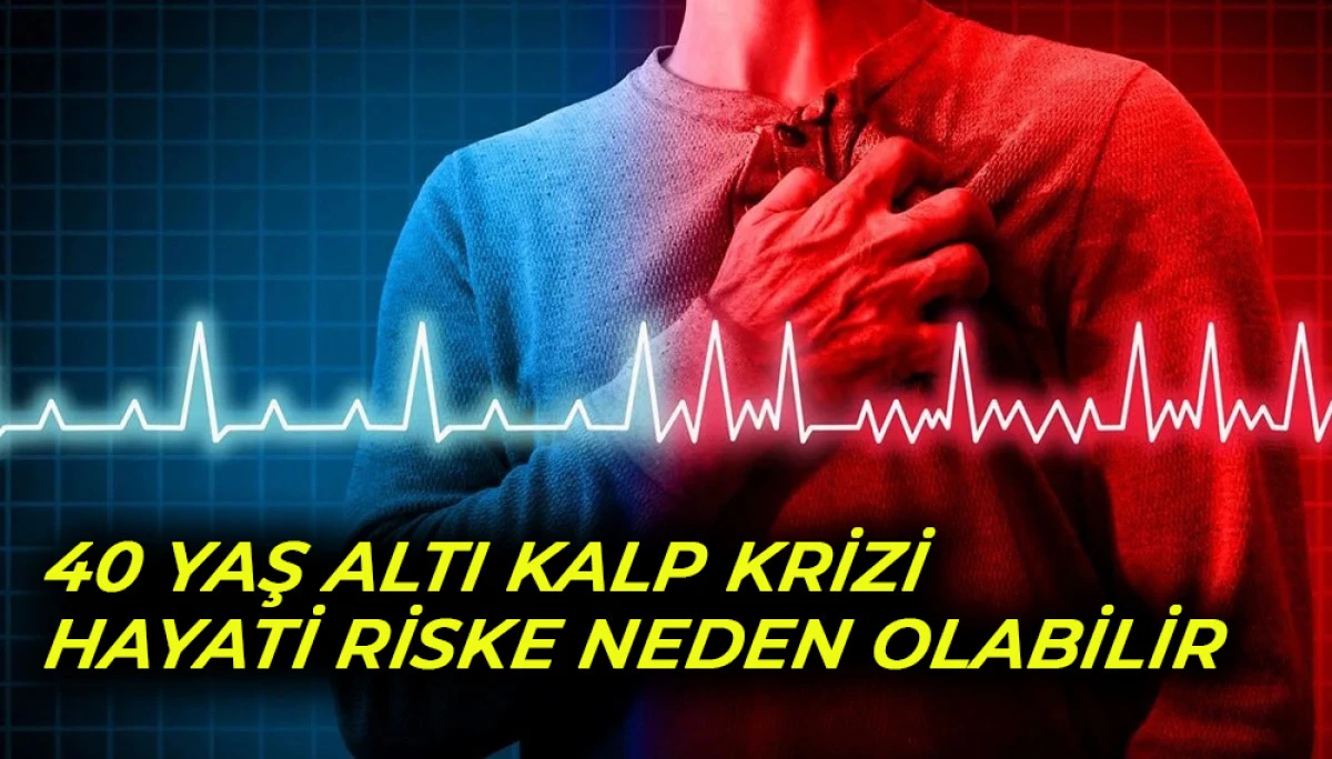 40 Yaş Altı Kalp Krizi Hayati Riske Neden Olabilir