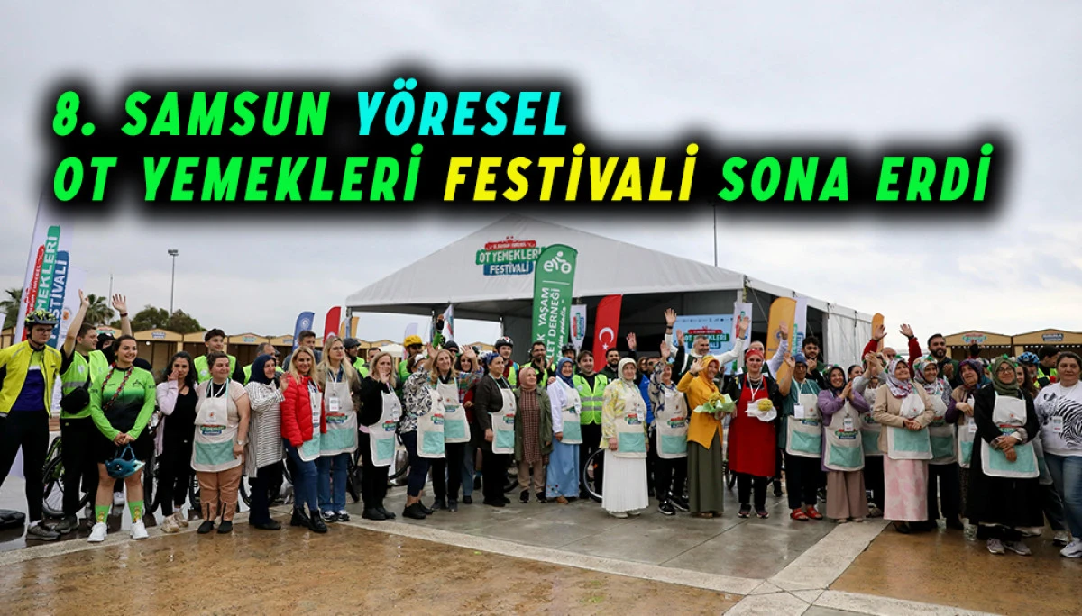 8. Samsun Yöresel Ot Yemekleri Festivali Sona Erdi