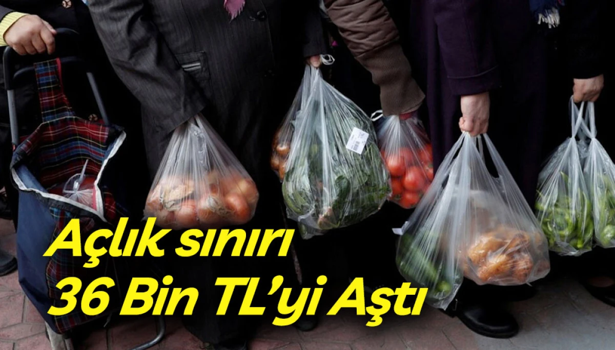 A&ccedil;lık sınırı 36 Bin TL&rsquo;yi Aştı