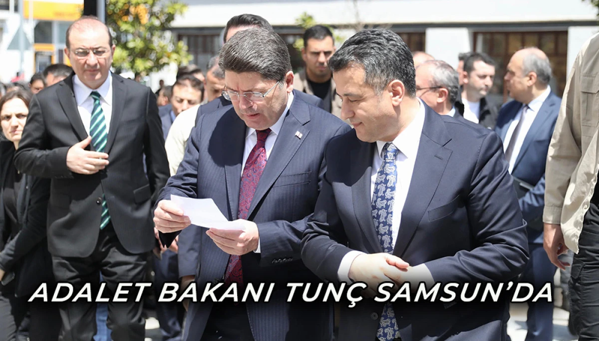 Adalet Bakanı Tunç Samsun’da