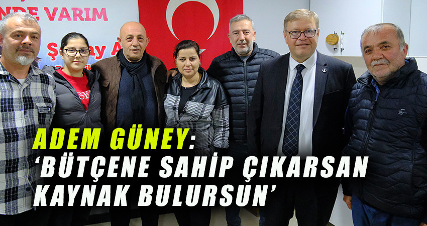 Adem Güney: ‘Bütçene Sahip Çıkarsan Kaynak Bulursun’