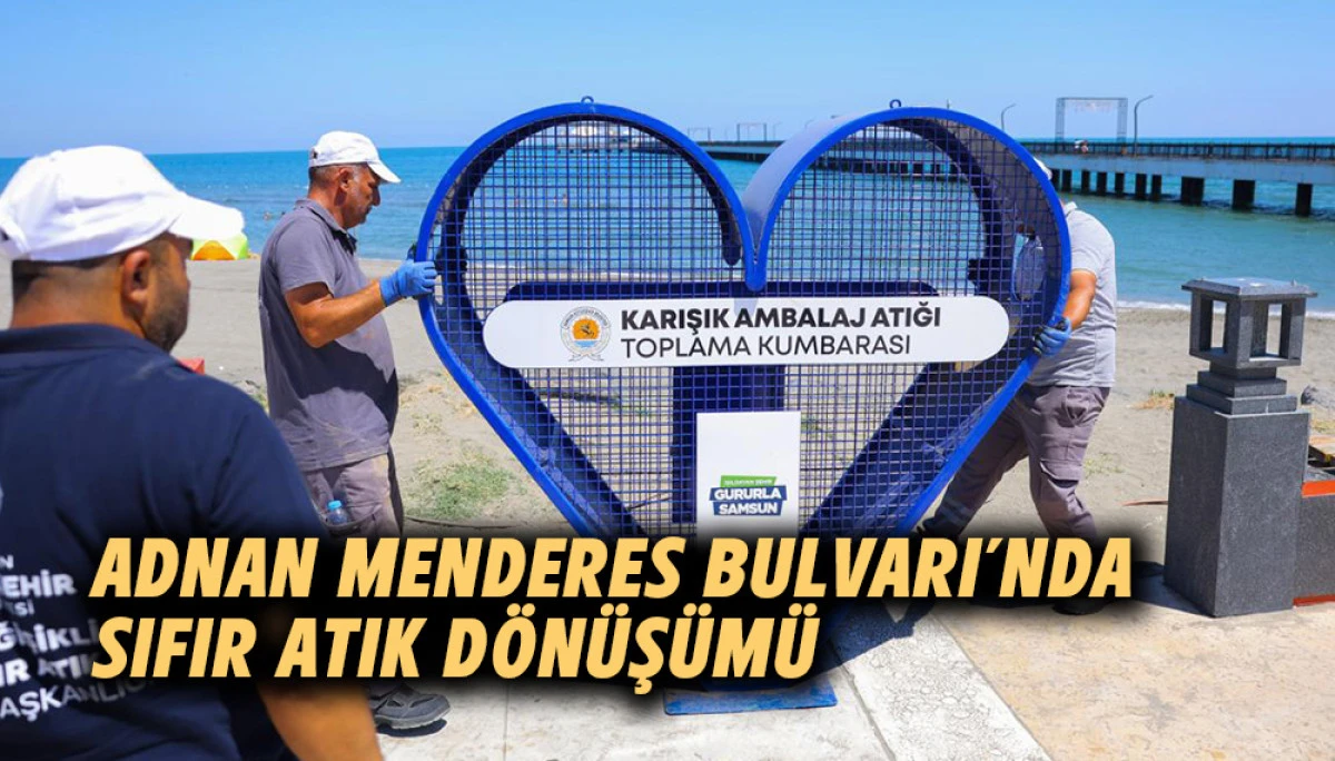 Adnan Menderes Bulvarı&rsquo;nda Sıfır Atık D&ouml;n&uuml;ş&uuml;m&uuml;