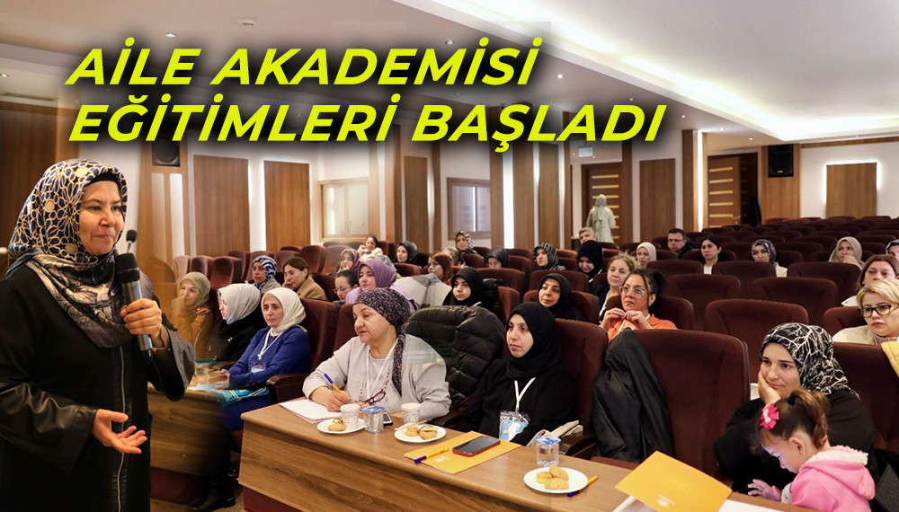 Aile Akademisi  Eğitimleri Başladı