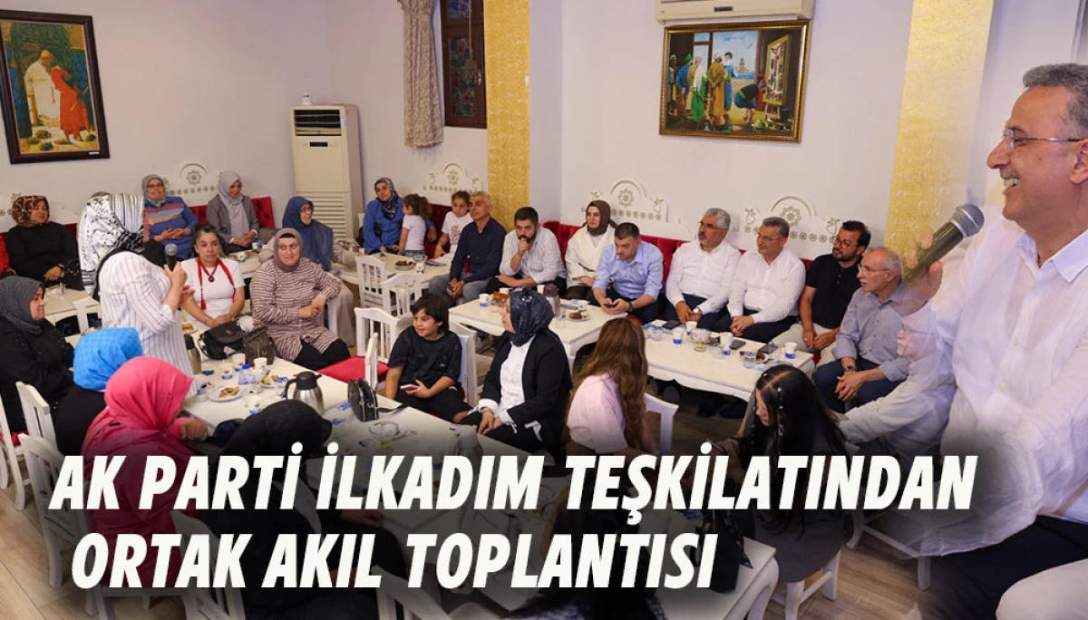 AK Parti İlkadım Teşkilatından  Ortak Akıl Toplantısı