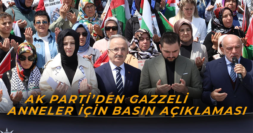     Ak Parti’den Gazzeli Anneler İçin Basın Açıklaması