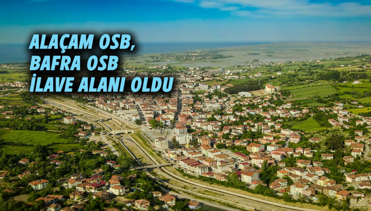Ala&ccedil;am OSB, Bafra OSB İlave Alanı oldu