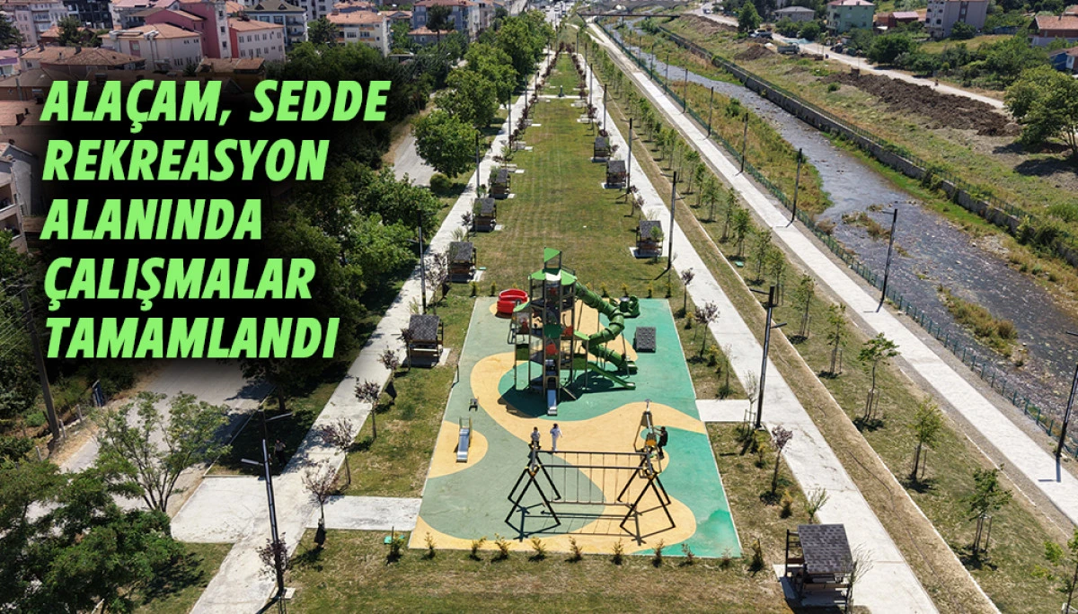 Ala&ccedil;am Sedde Rekreasyon Alanında &Ccedil;alışmalar Tamamlandı