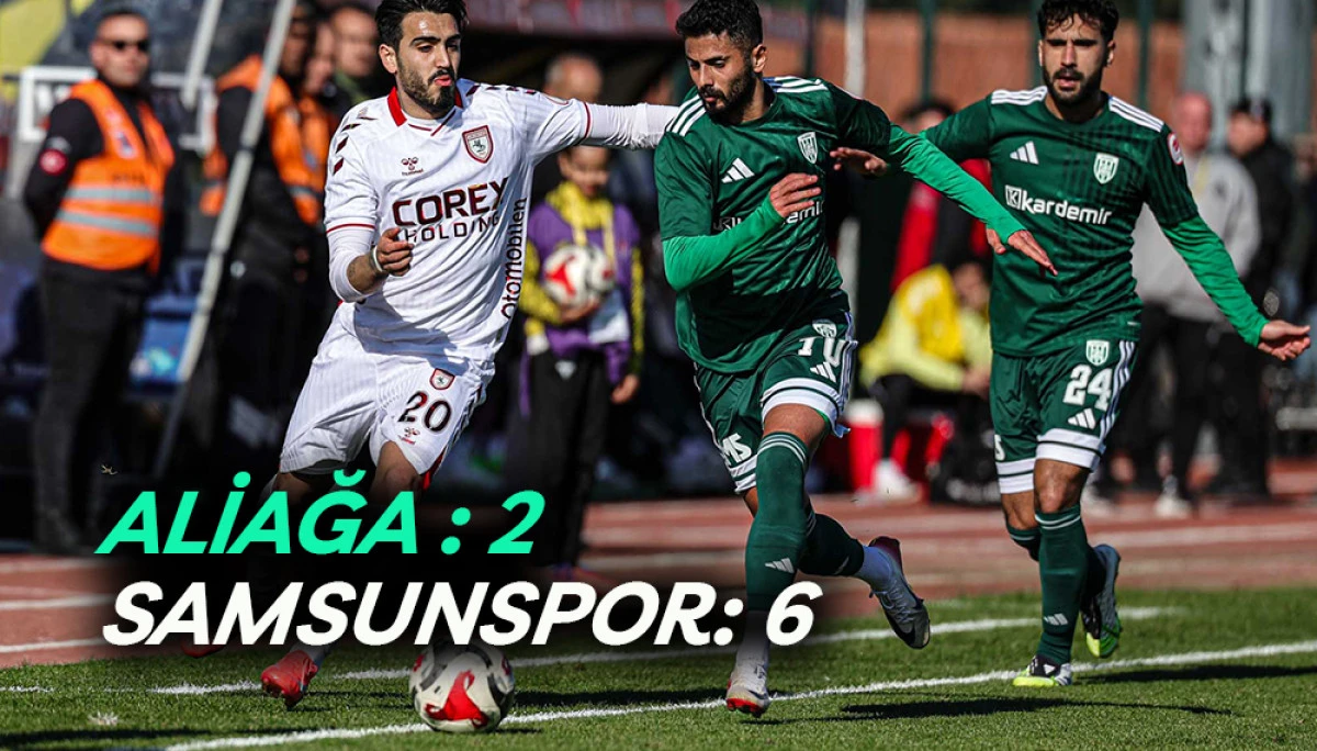 ALİAĞA : 2 SAMSUNSPOR: 6