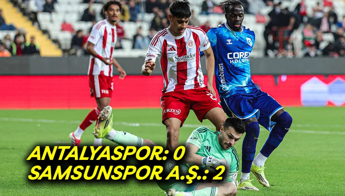 ANTALYASPOR: 0 &ndash; SAMSUNSPOR A.Ş.: 2