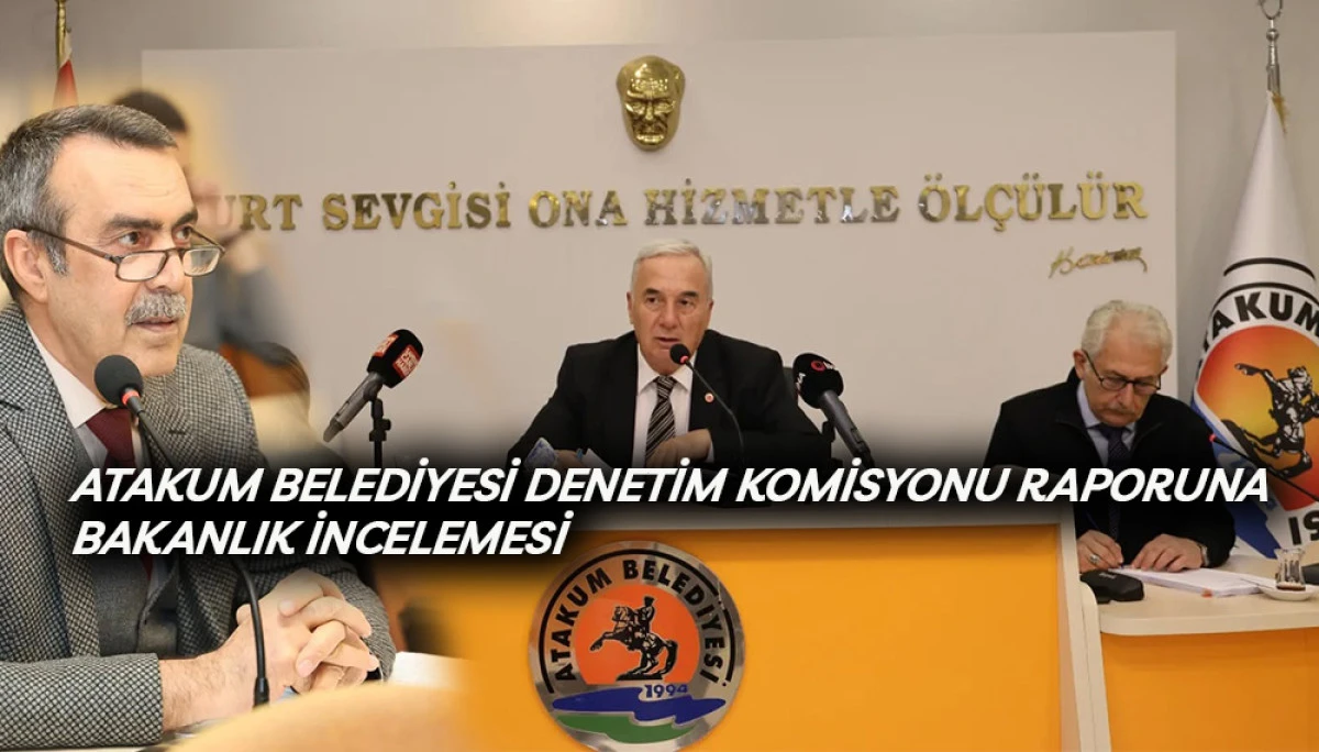Atakum Belediyesi Denetim Komisyonu Raporuna Bakanlık İncelemesi