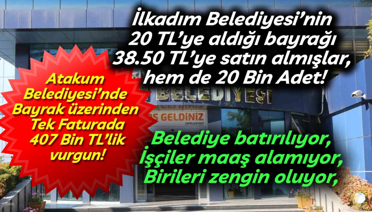 Atakum Belediyesi&rsquo;nde Bayrak &uuml;zerinden tek faturada 407 Bin TL'lik vurgun!