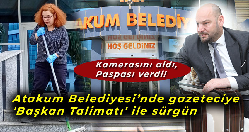 Atakum Belediyesi’nde gazeteciye 'Başkan Talimatı' ile sürgün 