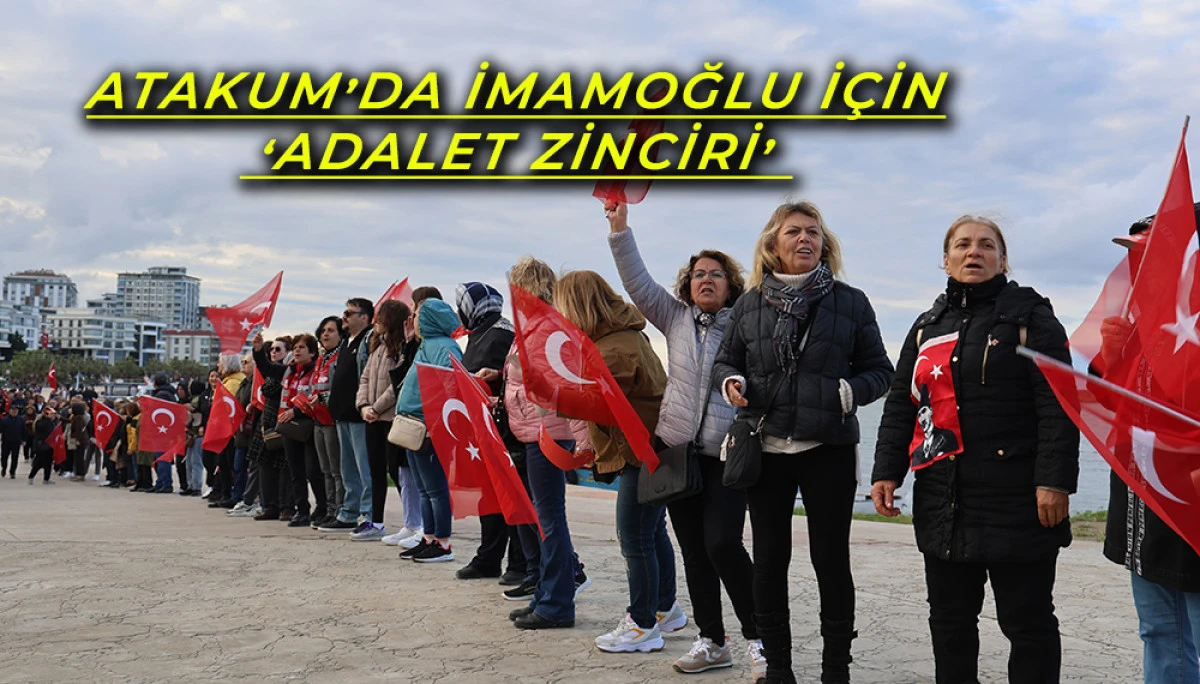 Atakum’da İmamoğlu için ‘Adalet Zinciri’ oluşturuldu