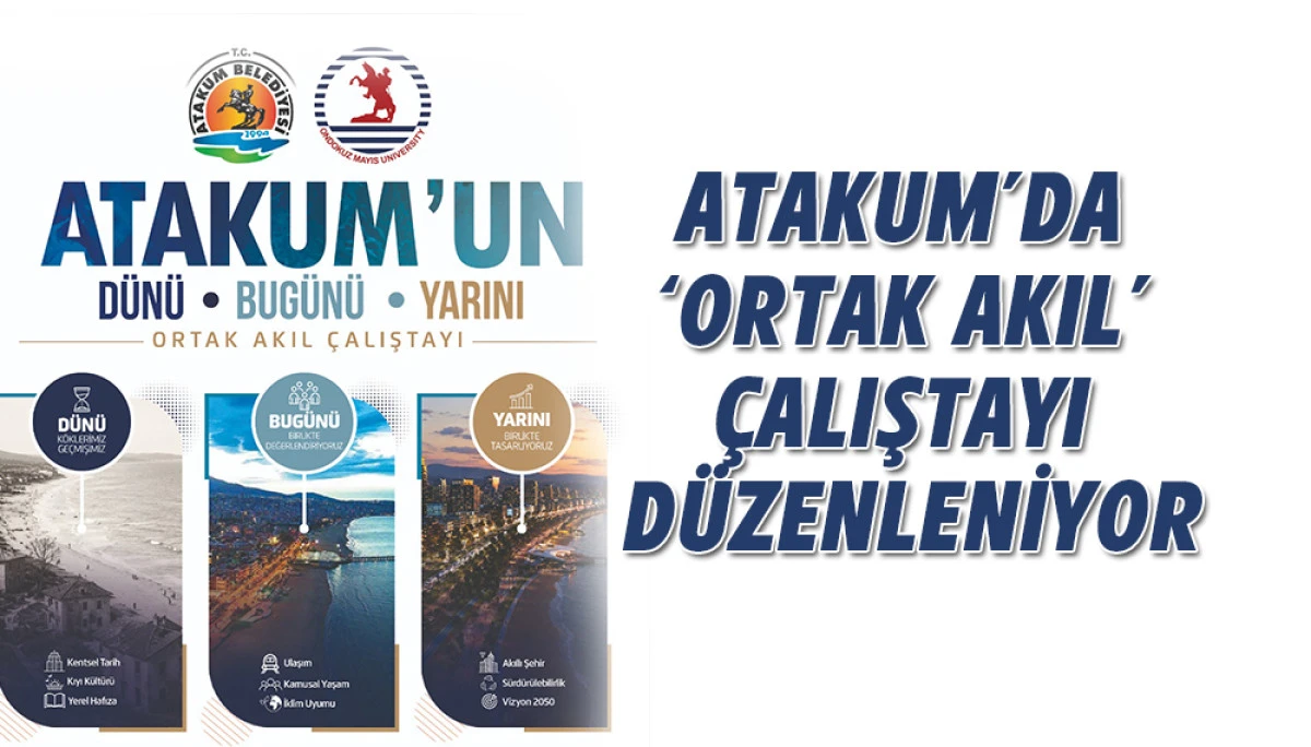 Atakum&rsquo;da &lsquo;Ortak Akıl&rsquo; &ccedil;alıştayı d&uuml;zenleniyor