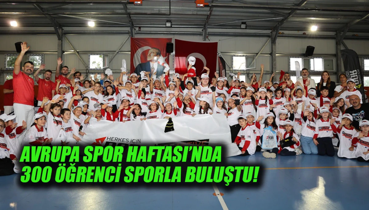 AVRUPA SPOR HAFTASI&rsquo;NDA 300 &Ouml;ĞRENCİ SPORLA BULUŞTU!