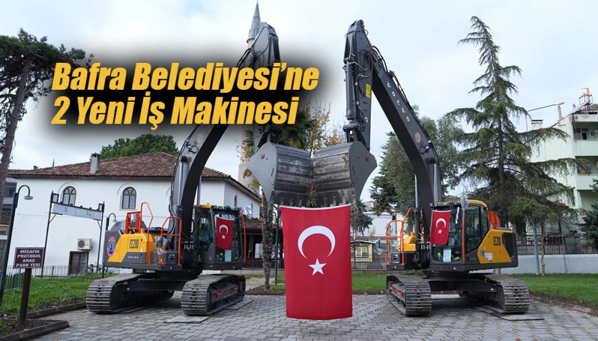 Bafra Belediyesi’ne 2 Yeni İş Makinesi  