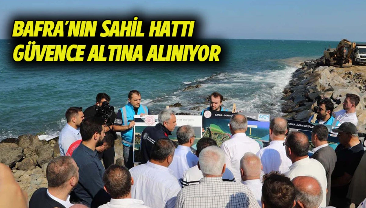 BAFRA&rsquo;NIN SAHİL HATTI G&Uuml;VENCE ALTINA ALINIYOR&rdquo;