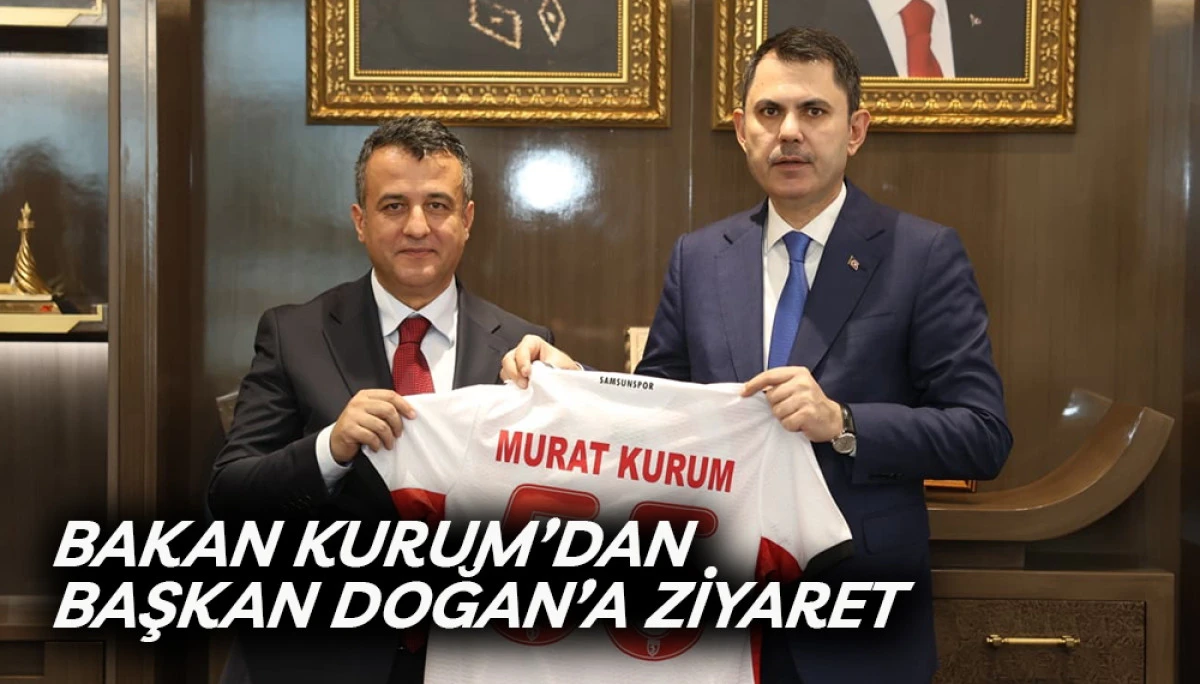 Bakan Kurum&rsquo;dan Başkan Doğan&rsquo;a Ziyaret