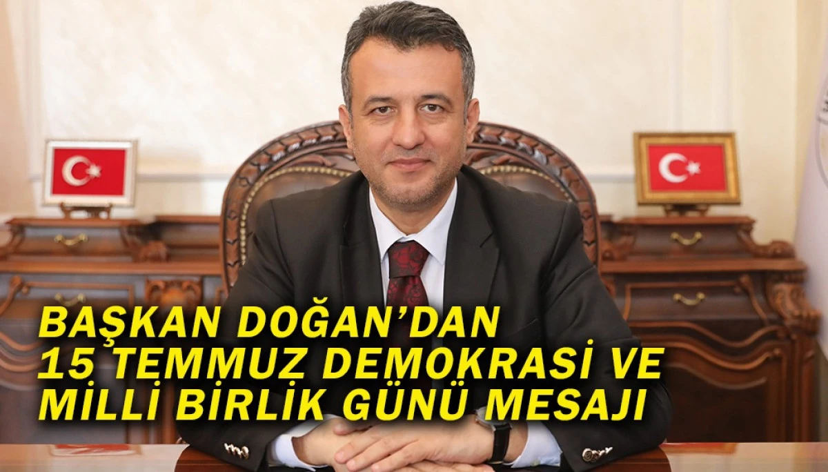  Başkan Doğan’dan 15 Temmuz Demokrasi Ve Milli Birlik Günü Mesajı