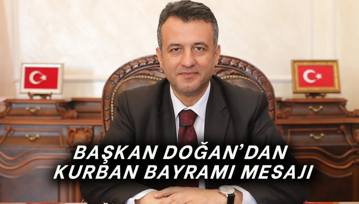 Başkan Doğan’dan Kurban Bayramı Mesajı