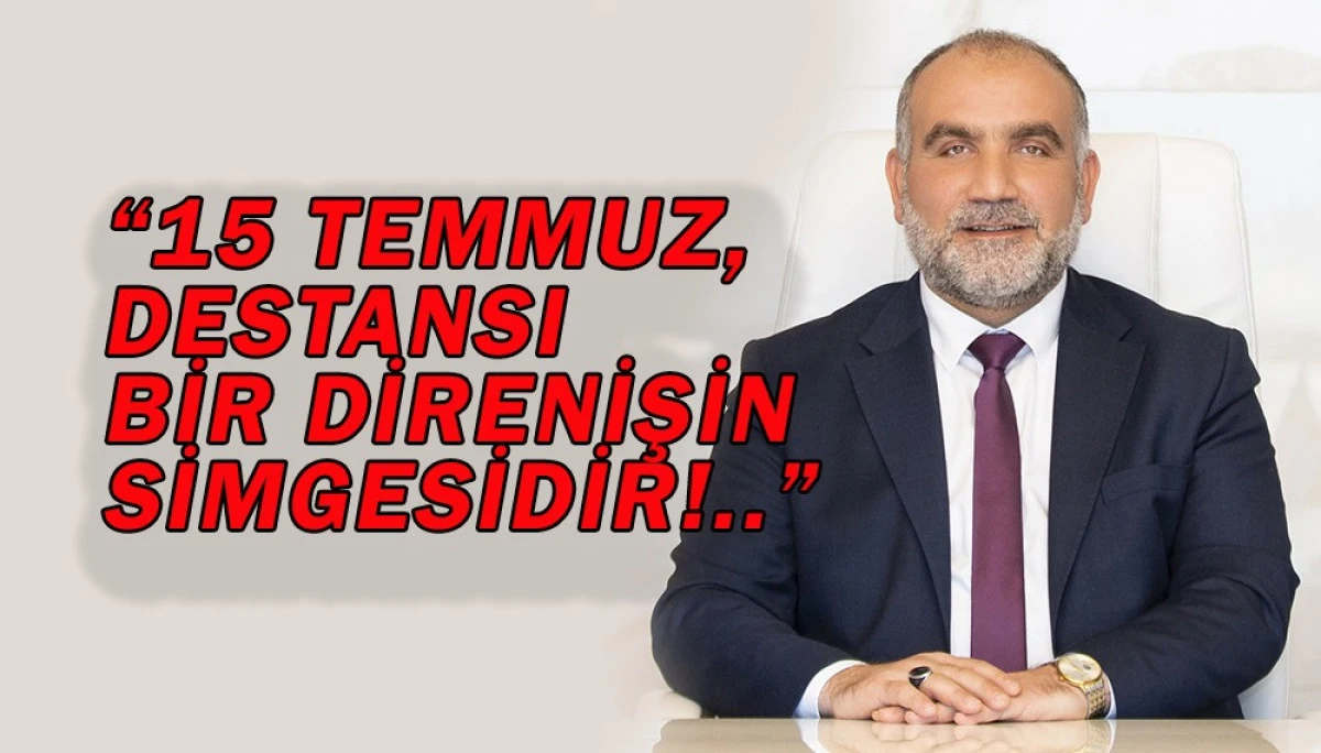 Başkan İbrahim Sandıkçı’dan 15 Temmuz Mesajı 