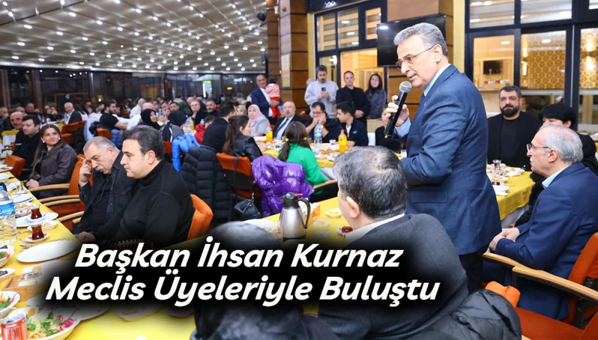 Başkan İhsan Kurnaz Meclis &Uuml;yeleriyle Buluştu