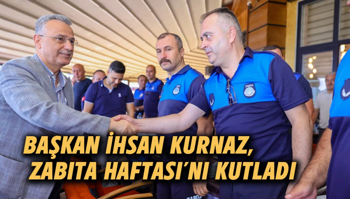Başkan İhsan Kurnaz Zabıta Haftası&rsquo;nı Kutladı