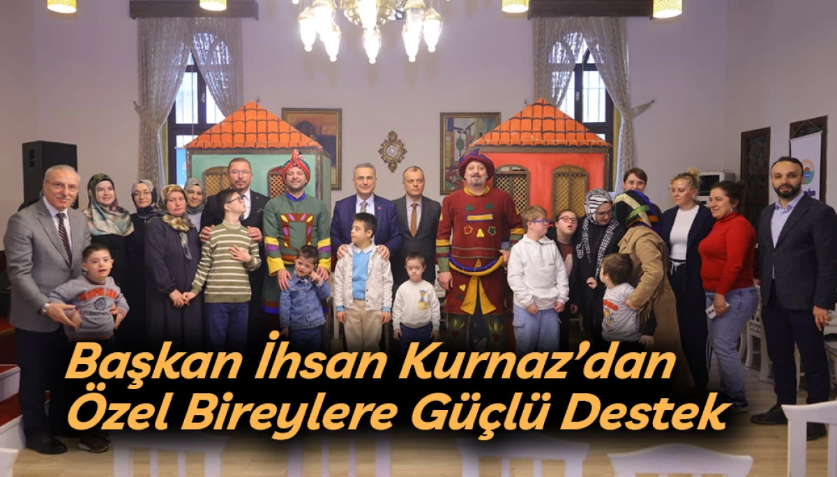 Başkan İhsan Kurnaz&rsquo;dan &Ouml;zel Bireylere G&uuml;&ccedil;l&uuml; Destek