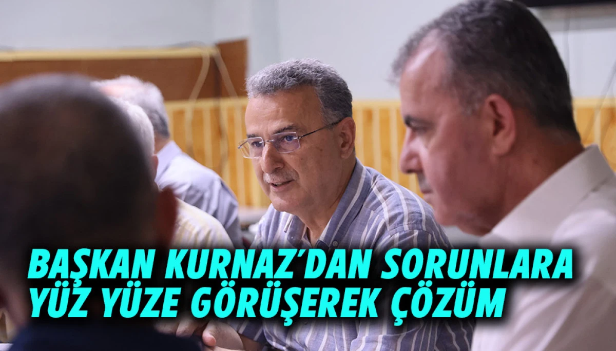 Başkan İhsan Kurnaz'dan Sorunlara Y&uuml;z Y&uuml;ze G&ouml;r&uuml;şerek &Ccedil;&ouml;z&uuml;m 