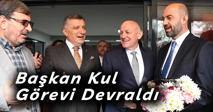 Başkan Kul Görevi Devraldı