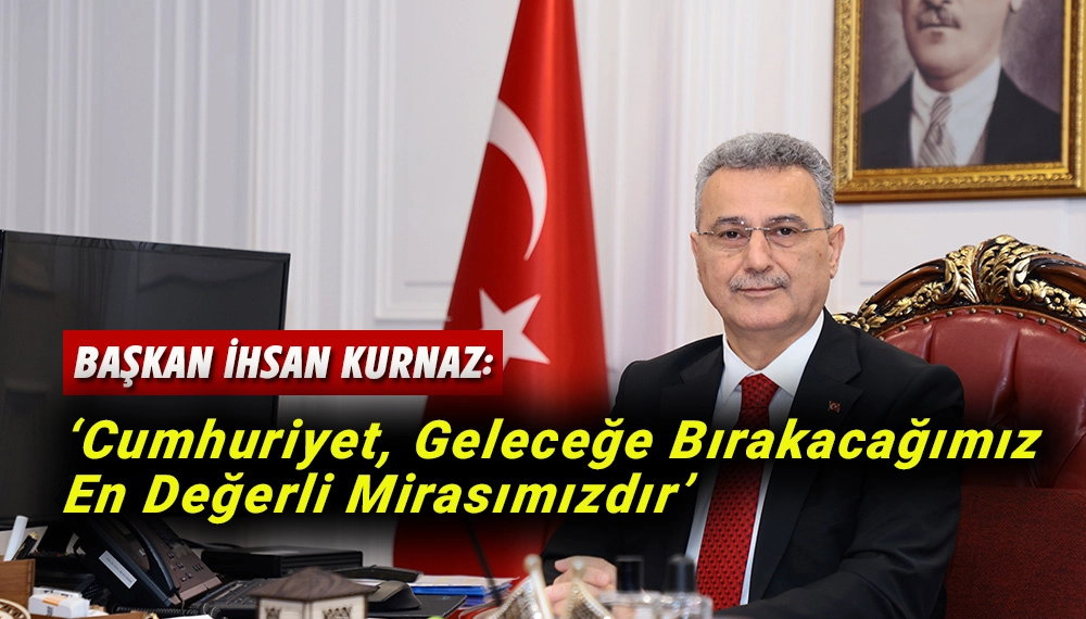 Başkan Kurnaz'dan 29 Ekim Mesajı