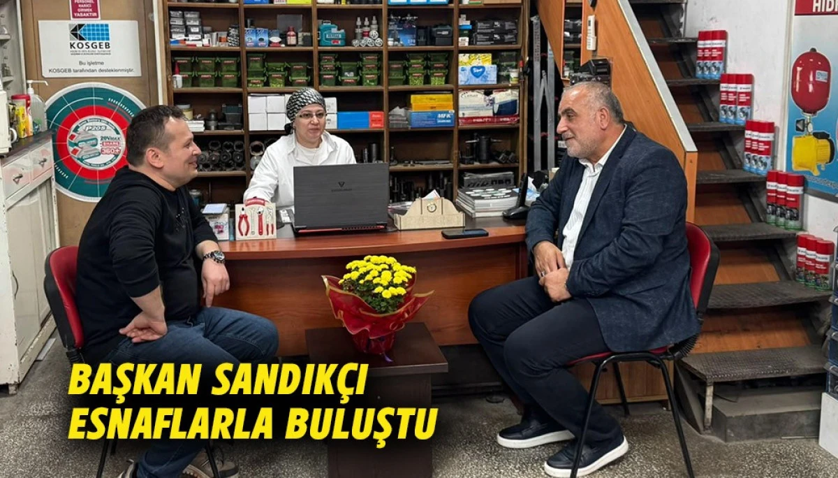 Başkan Sandık&ccedil;ı  Esnaflarla Buluştu 