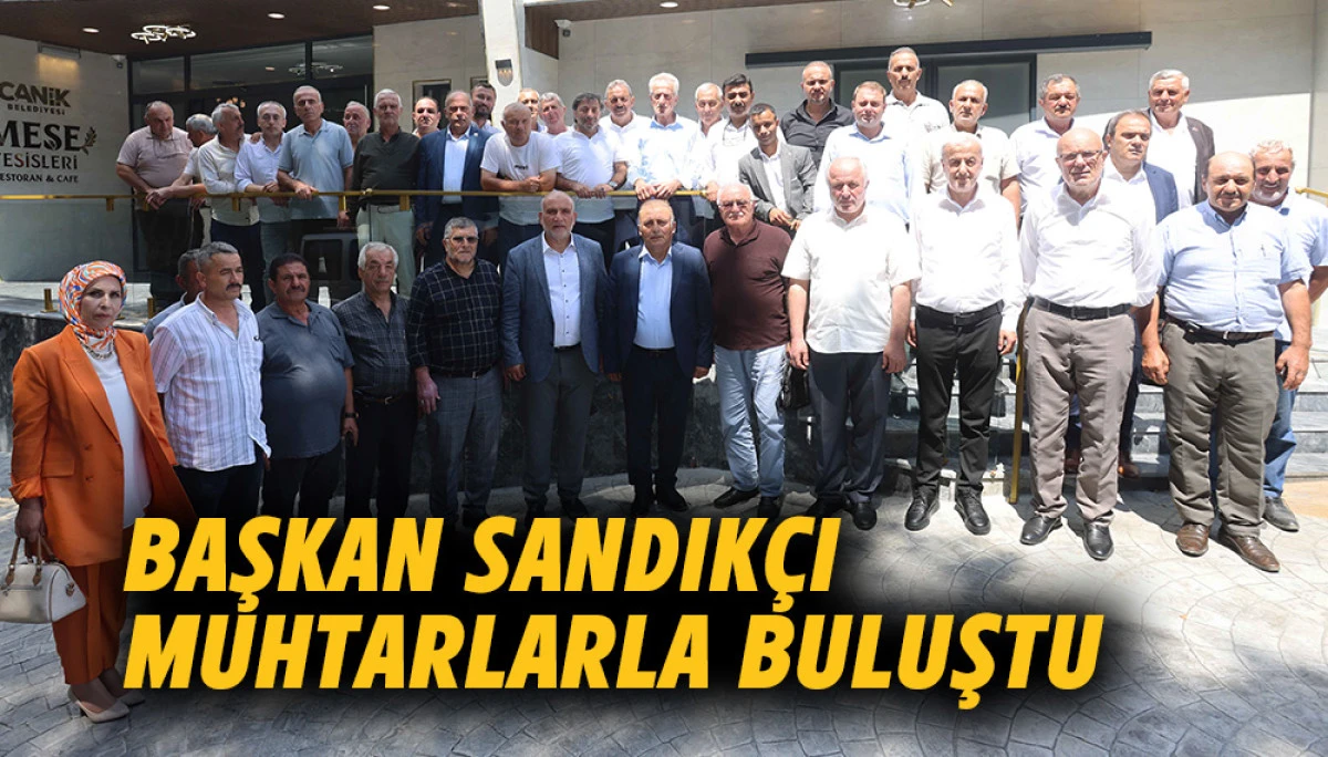 Başkan Sandık&ccedil;ı Muhtarlarla Buluştu 