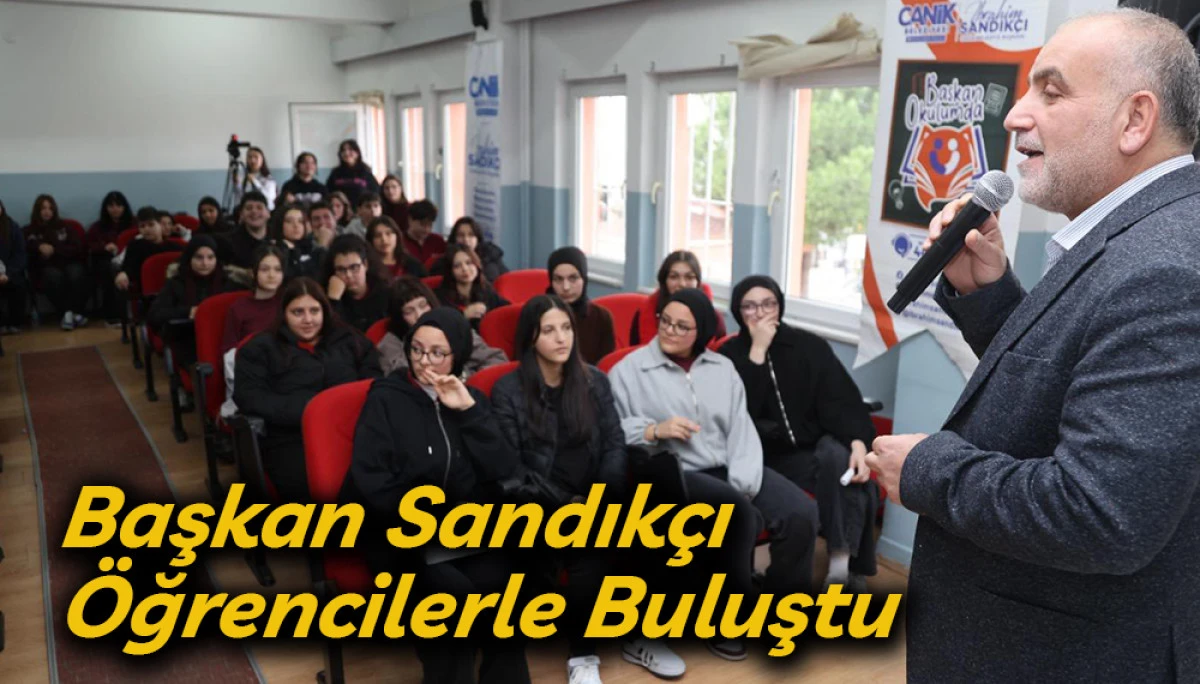 Başkan Sandık&ccedil;ı &Ouml;ğrencilerle Buluştu