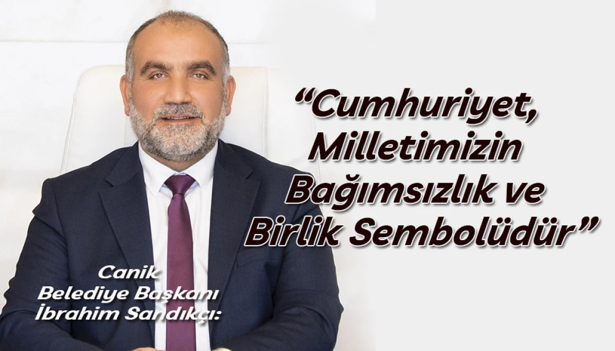 Başkan Sandıkçı'dan Cumhuriyet Bayramı Mesajı