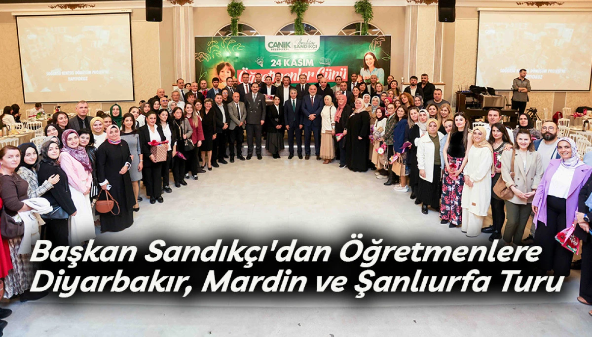 Başkan Sandıkçı'dan Öğretmenlere Diyarbakır, Mardin ve Şanlıurfa Turu 
