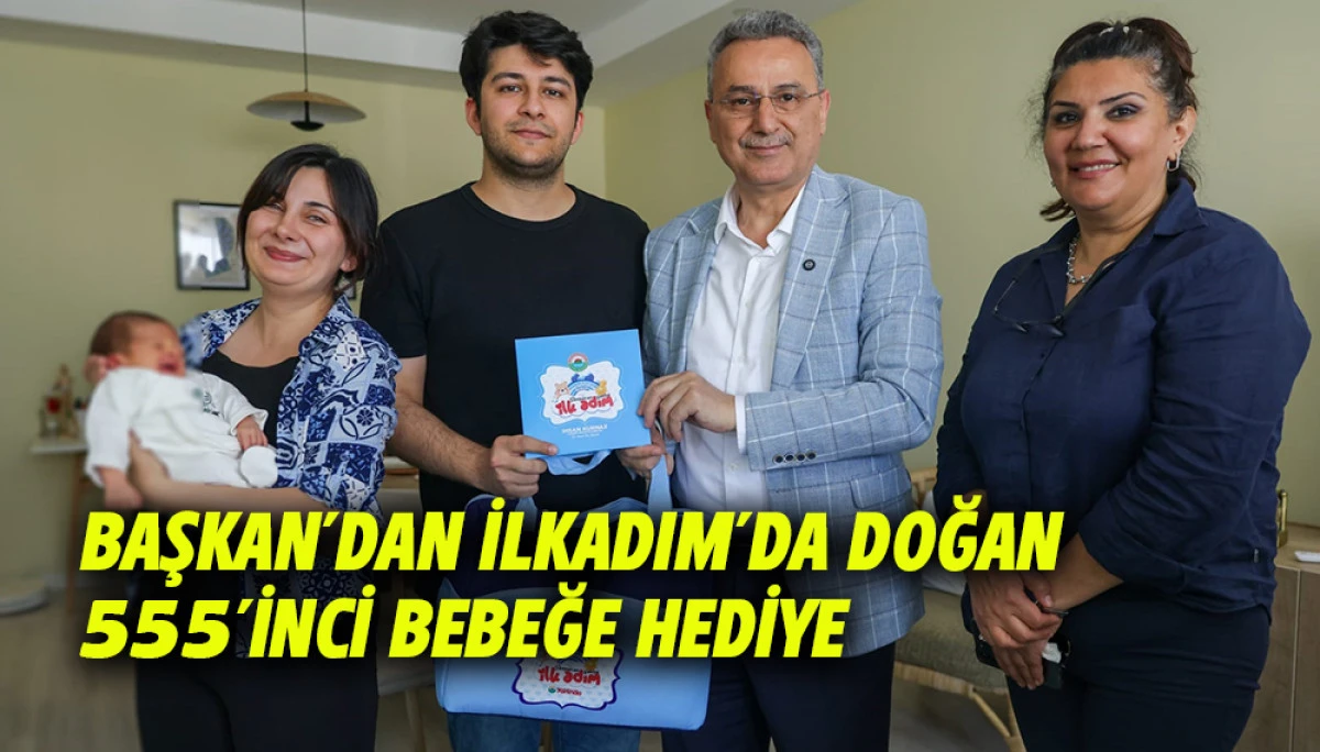 Başkan&rsquo;dan İlkadım&rsquo;da Doğan 555&rsquo;inci Bebeğe Hediye