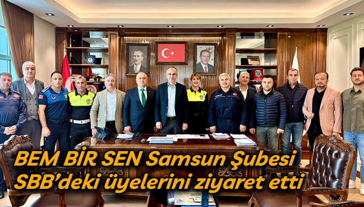 BEM BİR SEN Samsun Şubesi  SBB’deki üyelerini ziyaret etti