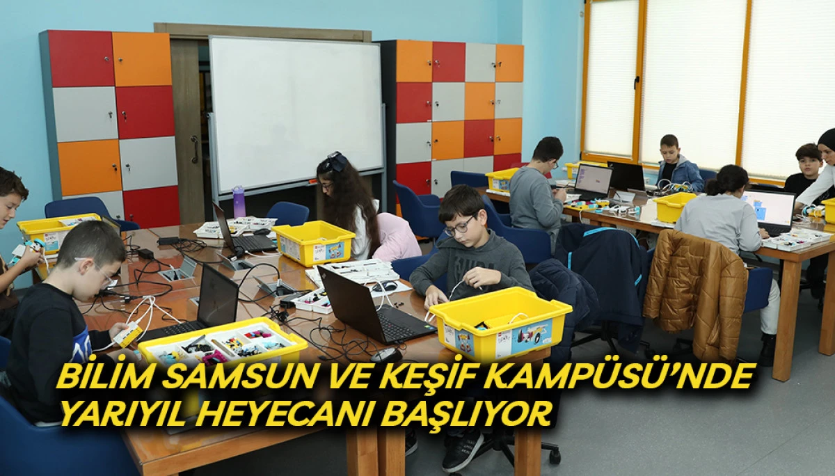 Bilim Samsun Ve Keşif Kamp&uuml;s&uuml;&rsquo;nde Yarıyıl Heyecanı Başlıyor