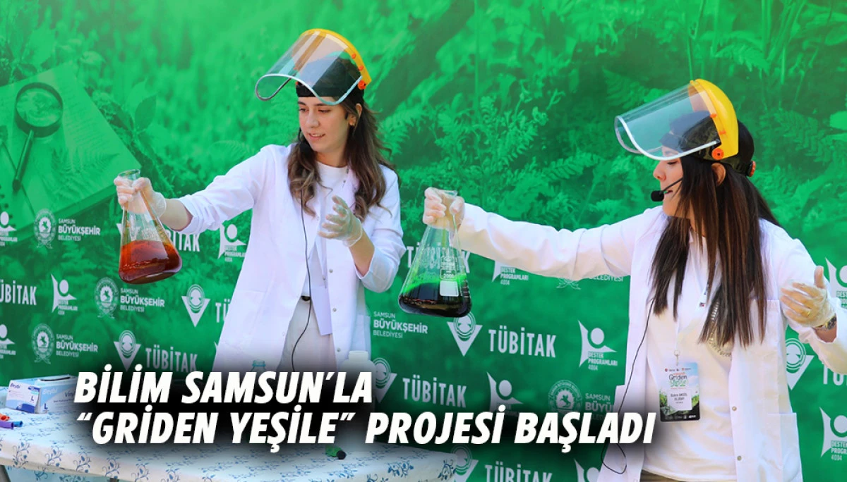 Bilim Samsun&rsquo;la &ldquo;Griden Yeşile&rdquo; Projesi Başladı