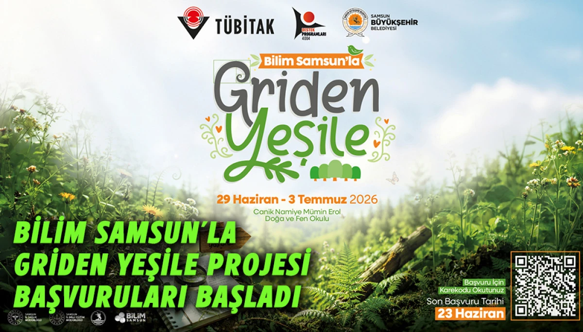 Bilim Samsun&rsquo;la Griden Yeşile Projesi Başvuruları Başladı