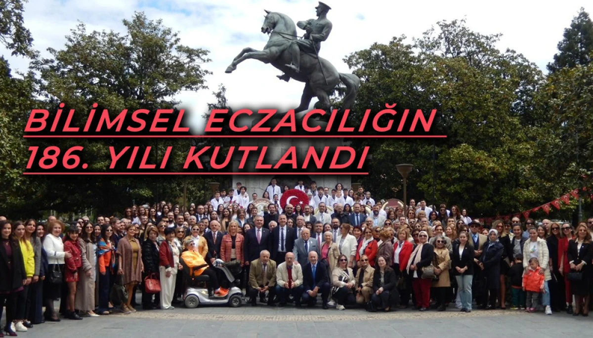 BİLİMSEL ECZACILIĞIN 186. YILI KUTLANDI