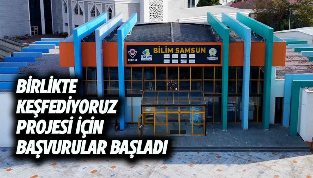 BİRLİKTE KEŞFEDİYORUZ PROJESİ İ&Ccedil;İN BAŞVURULAR BAŞLADI