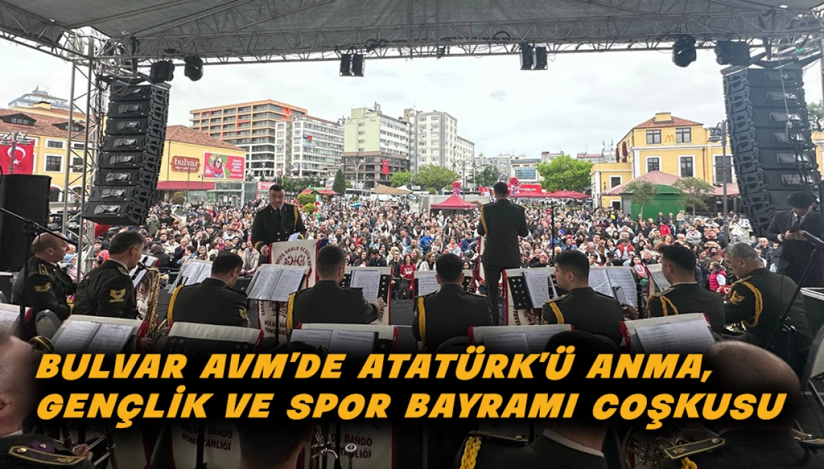 BULVAR AVM&rsquo;de   19 Mayıs Atat&uuml;rk&rsquo;&uuml; Anma, Gen&ccedil;lik Ve Spor Bayramı Coşkusu