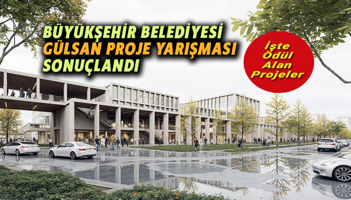 B&uuml;y&uuml;kşehir Belediyesi G&uuml;lsan Proje Yarışması Sonu&ccedil;landı