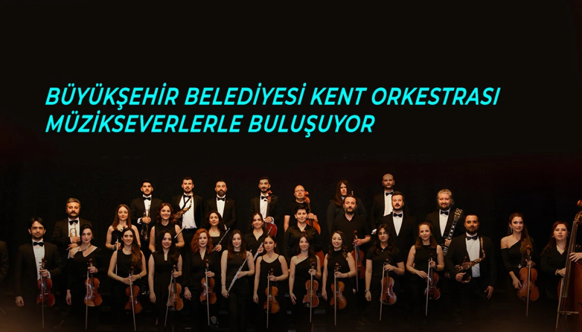 Büyükşehir Belediyesi Kent Orkestrası Müzikseverlerle Buluşuyor
