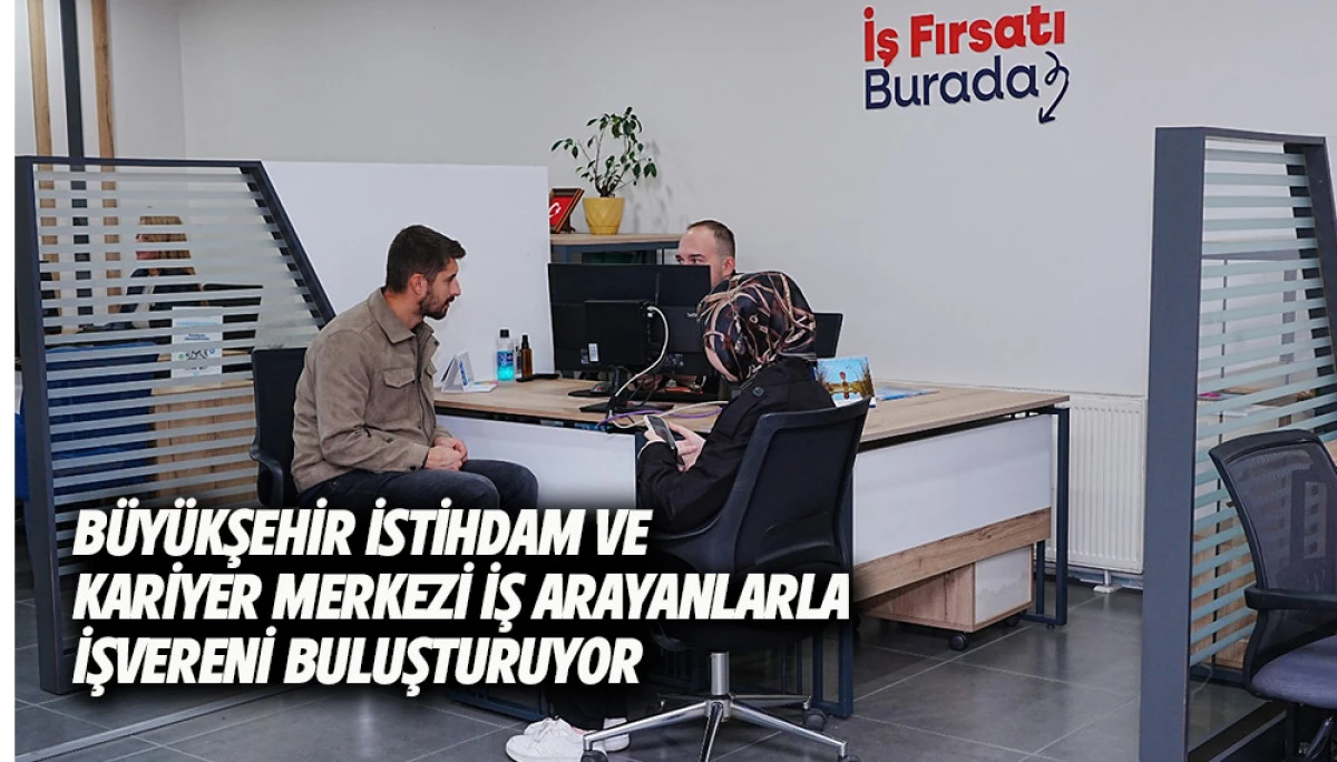 B&Uuml;Y&Uuml;KŞEHİR İSTİHDAM VE KARİYER MERKEZİ İŞ ARAYANLARLA İŞVERENİ BULUŞTURUYOR