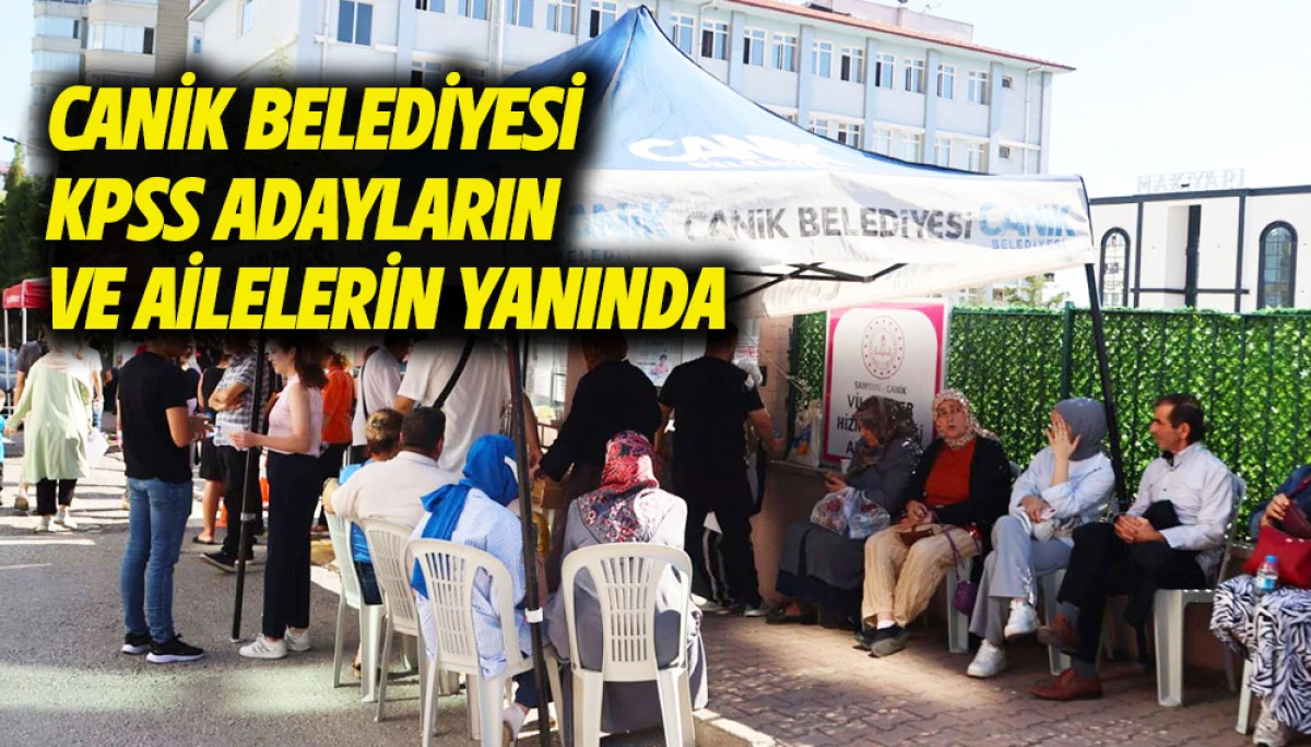 Canik Belediyesi KPSS Adayların Ve Ailelerin Yanında